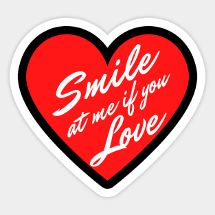 Smile at me if you Love Sticker